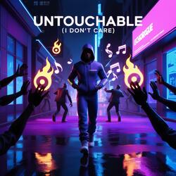 Untouchable (I Don’t Care)