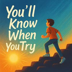 You'll Know When You Try