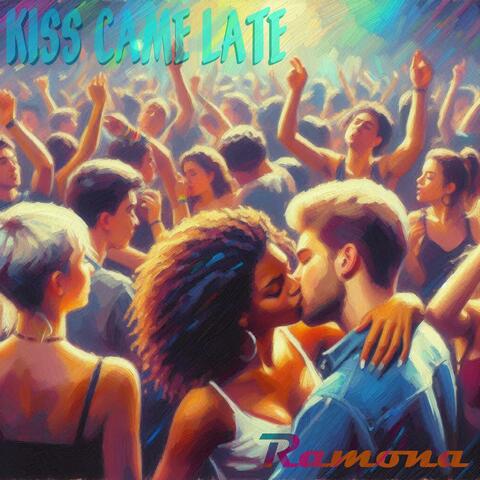 Kiss Came Late