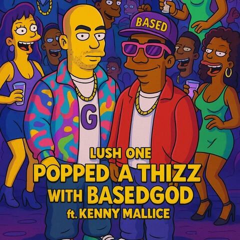 Popped a Thizz with BasedGod (feat. Kenny Malice)