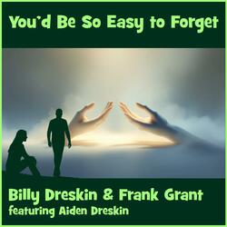 You'd Be So Easy to Forget (feat. Aiden Dreskin)