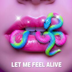 Let Me Feel Alive