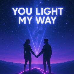 YOU LIGHT MY WAY