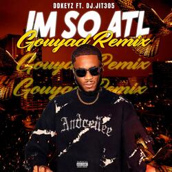 Im so ATL Gouyad (feat. Dj.Jit305)