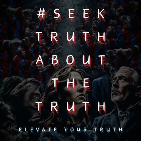 #SeekTruthAboutTheTruth