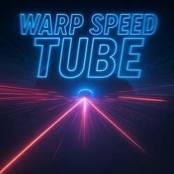 Warp Speed Tube