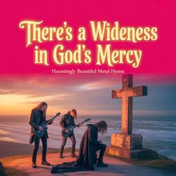 There's a Wideness in God's Mercy