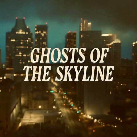 Ghosts of the Skyline