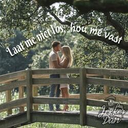 Laat me niet los, hou me vast