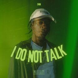 I Do Not Talk