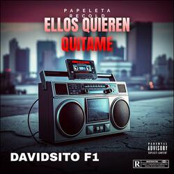 DAVIDSITO F1(ELLOS QUIEREN QUITAME)
