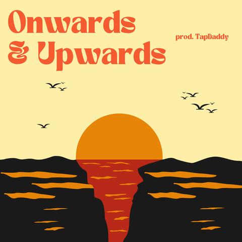 Onwards & Upwards