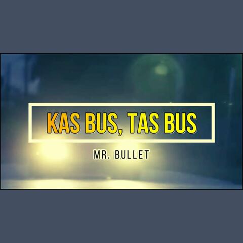 Kas Bus, Tas Bus