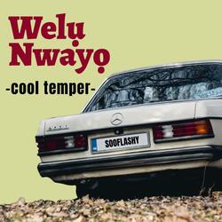 Welu Nwayo (cool temper)
