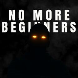 No More Beginners (The Osti)
