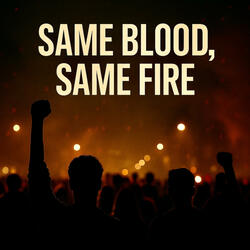 Same Blood, Same Fire