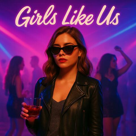 Girls Like Us