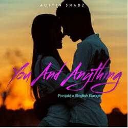 You and Anything | Austin ShadZ | 2025 Panjabi x English Banger