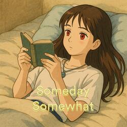 Someday Somewhat