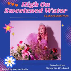 High On Sweetened Water