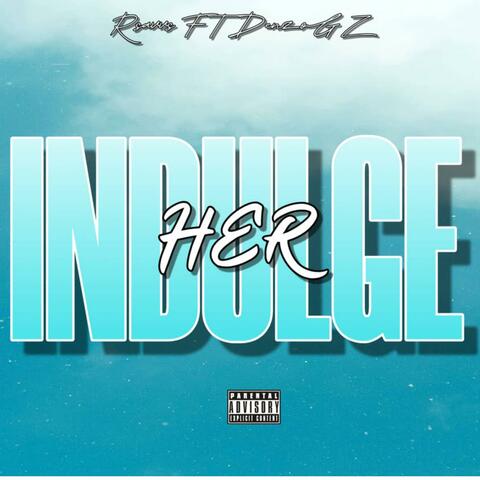 Indulge Her (feat. DenzoGz)