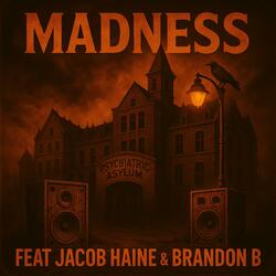 MADNESS (feat. Jacob Haine & Brandon B)