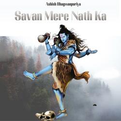 Savan Mere Nath Ka (feat. Ashish Bhagwanpuriya)