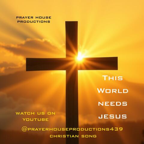 This World Needs Jesus