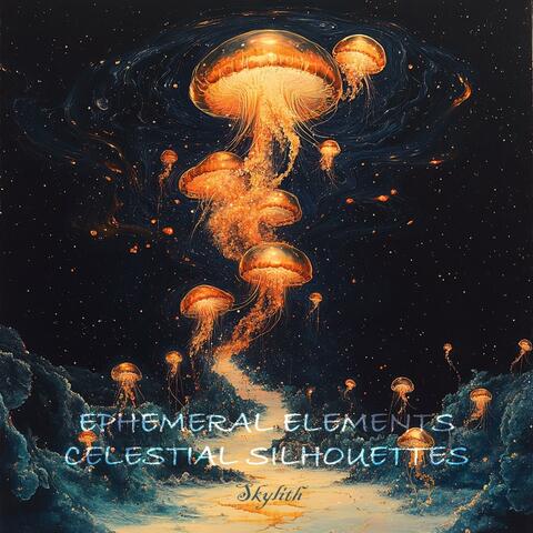 EPHEMERAL ELEMENTS IN CELESTIAL SILHOUETTES