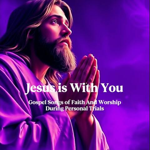 Jesus Is With You