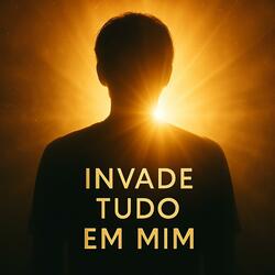 Invade Tudo em Mim