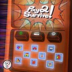 Pay2Survive!