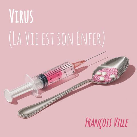 Virus (La Vie est son Enfer)