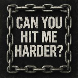 can you hit me harder? (feat. the vibes)