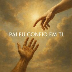 Pai eu Confio em Ti