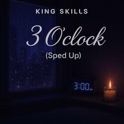 3 O'Clock (Sped Up)