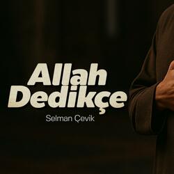 Allah Dedikçe