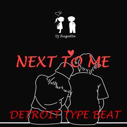 Next To Me Detroit Beat