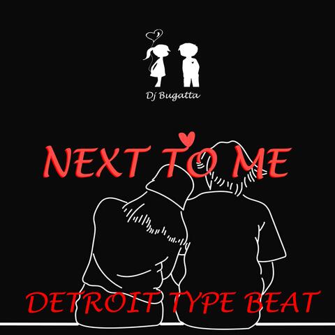 Next To Me Detroit Beat
