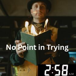 No Point in Trying
