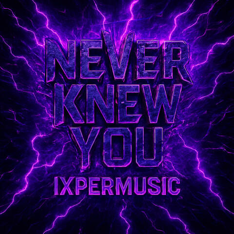 NEVER KNEW YOU