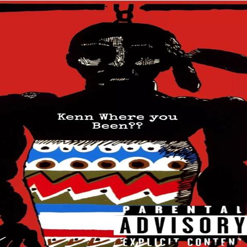 Kenn Where you Been?