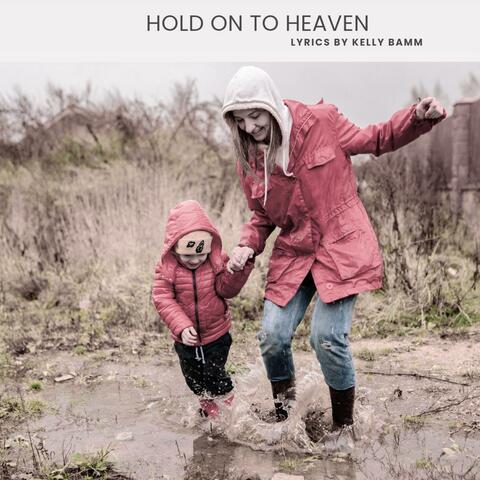 Hold on to Heaven
