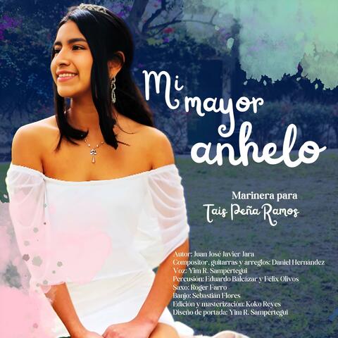 Mi mayor anhelo, marinera norteña para Tais Peña Ramos (feat. Yim R. Sampértegui & Jarana & Son)