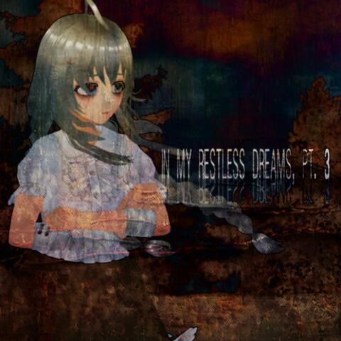 in my restless dreams..., Pt. 3