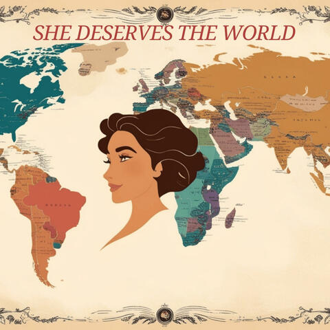 She Deserves The World