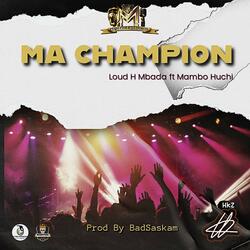 Ma Champion (feat. Mambo Huchi)