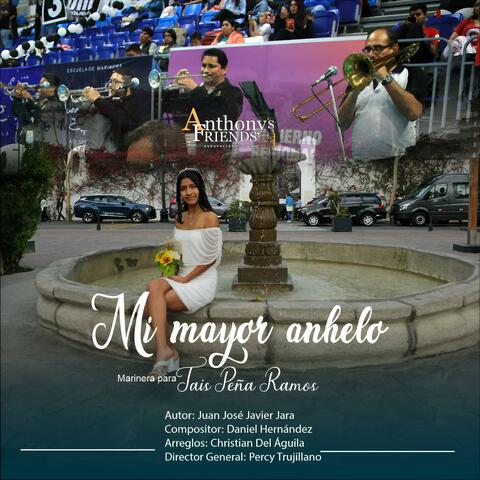 Mi mayor anhelo, marinera norteña para Tais Peña Ramos (feat. Anthony's Friends) [banda]
