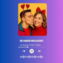 MI AMOR PEGAJOSO