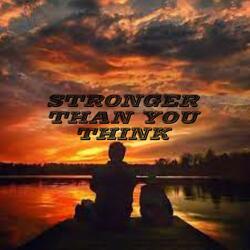 STRONGER THAN YOU THINK